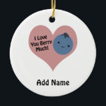 Funny I Kärlek Du Berry Mycket Cute Kawaii Blueber Julgransprydnad Keramik<br><div class="desc">Jag kärlek,  du bär mycket! Lustigt bergspun och söt kawaii-blåbär.</div>