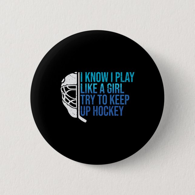 Funny I Know I Play Like A Girl Try To Keep Up Ice Knapp (Framsida)