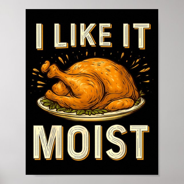 Funny I Like It Moist Turkey Thanksgiving For Men  Poster (Framsidan)