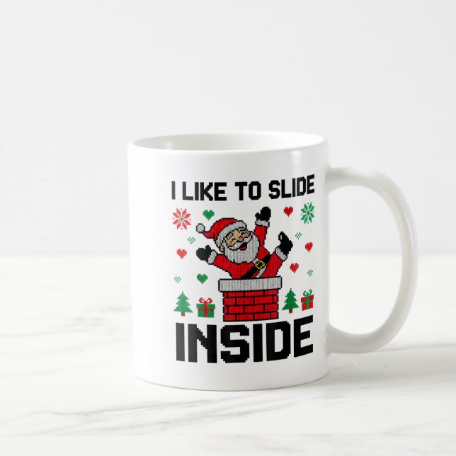 Funny I Like To Slide Inside Santa Ugly Christmas  Kaffemugg (Höger)