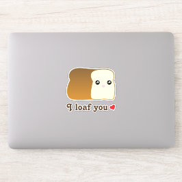 Funny I Loaf You Kawaii Tecknad Cute Food Pun Kärl Klistermärken