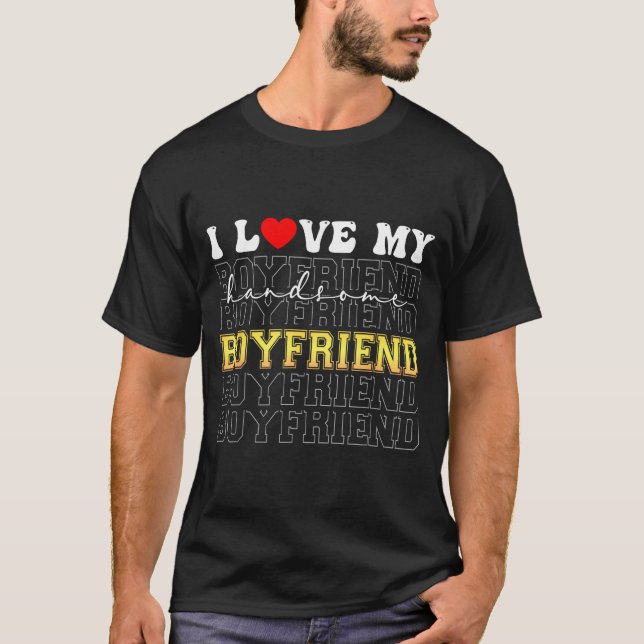 Funny I Love My Handsome Boyfriend Valentine  T Shirt (Framsida)