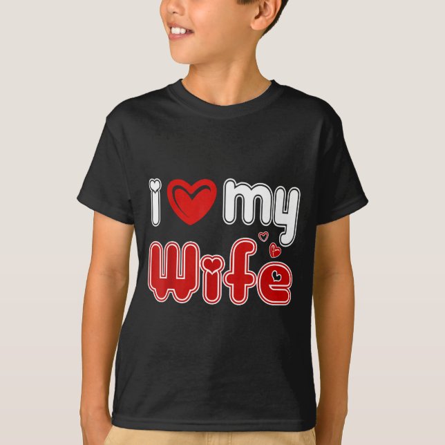 Funny I Love My Wife  T Shirt (Framsida)