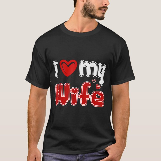 Funny I Love My Wife  T Shirt (Framsida)