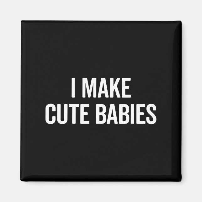 Funny I Make Cute Babies New Mom Dad Joke  Magnet (Framsidan)