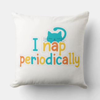 Funny "I Nap Periodically" Sleepy Cat Throw Pillow Kudde