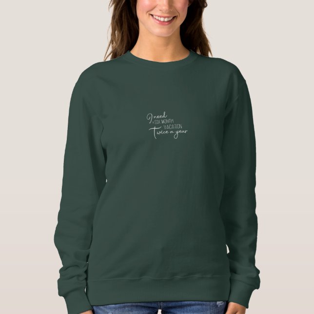 Funny I Need A Six Month Vacation Quote T Shirt (Framsida)