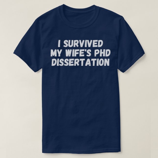 FUNNY I Överlevt My Wifex27s PhD Dissertation T Shirt (Design framsida)