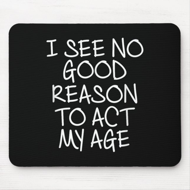 Funny, I See No Good Reason To Act My Age . Joke T Musmatta (Framsidan)