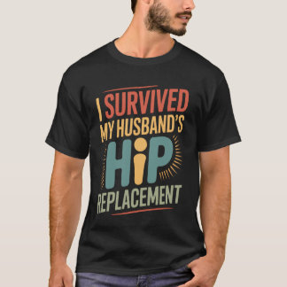 Funny I Survived My Husband's Hip Replacement Spou T Shirt