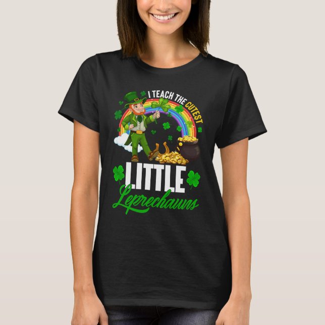 Funny I Teach The Cutest Little Leprechauns St Pat T Shirt (Framsida)