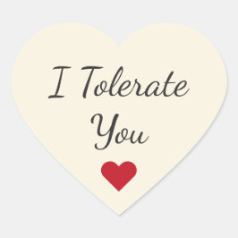 Funny I Tolerate You - Valentine's Day Love Humor Hjärtformat Klistermärke