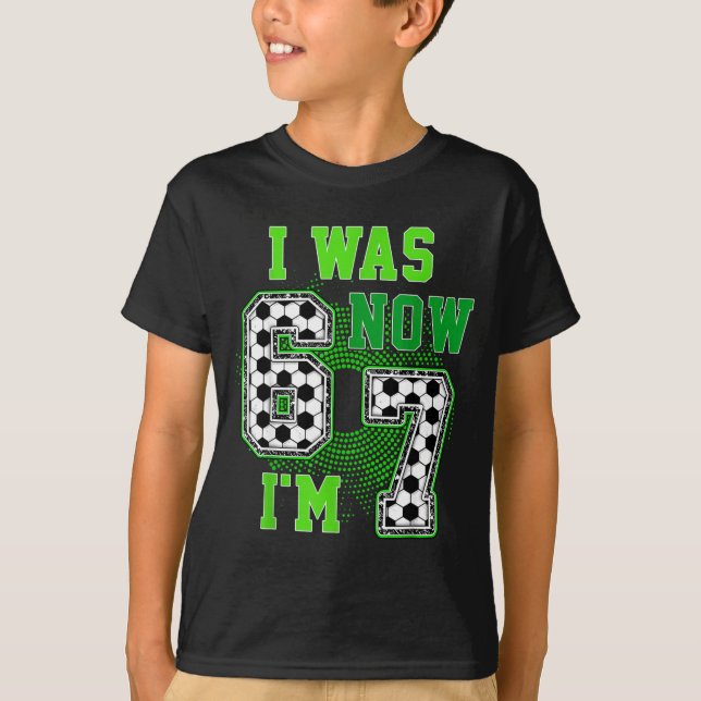 Funny I Was 6 Now I'm 7 Year Old Soccer 7th Birthd T Shirt (Framsida)