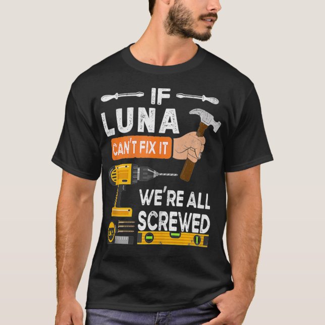 Funny if Luna can't fi it no one can handyman wood T Shirt (Framsida)