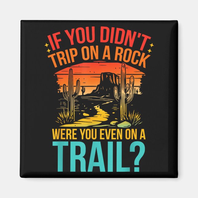 Funny If You Didn't Trip On A Rock Were You Even O Magnet (Framsidan)