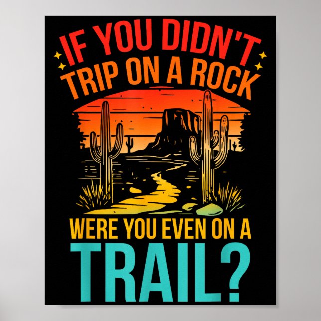 Funny If You Didn't Trip On A Rock Were You Even O Poster (Framsidan)