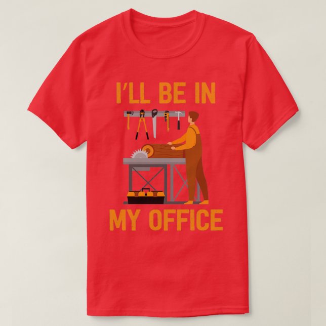 Funny Ill Be In My Office Handyman Woodworking Car T Shirt (Design framsida)