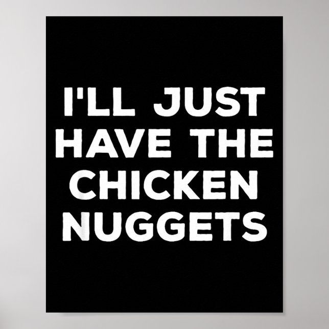 Funny I'll Just Have The Chicken Nuggets  Poster (Framsidan)