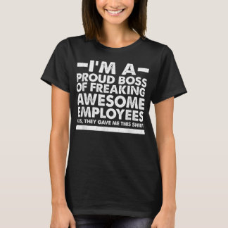 Funny I'm A Proud Boss of Freaking Awesome Employe T Shirt