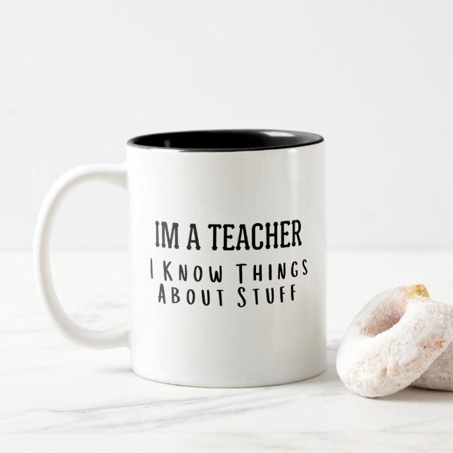 Funny Im A Teacher, I Know Things About Stuff  Två-Tonad Mugg (Med munk)