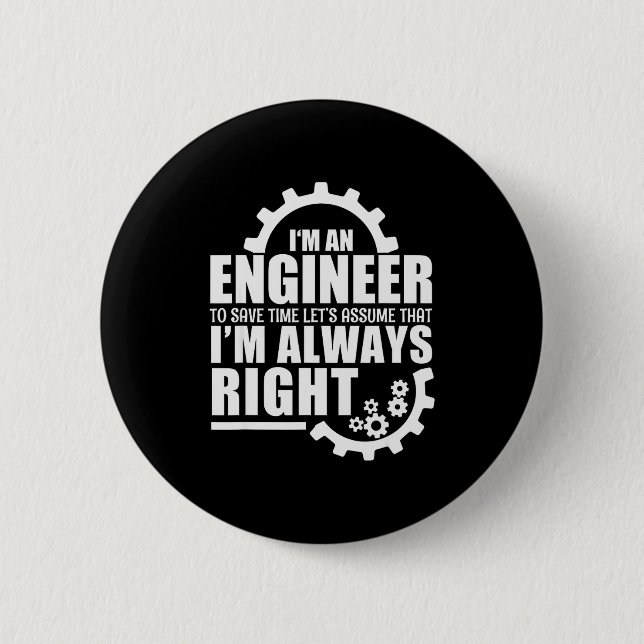 Funny I'm An Engineer Always Right  Knapp (Framsida)