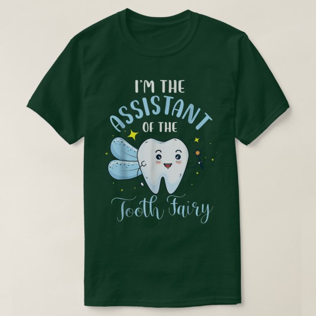 Funny Im Assistant of the Tooth Fairy Dental A T Shirt (Design framsida)