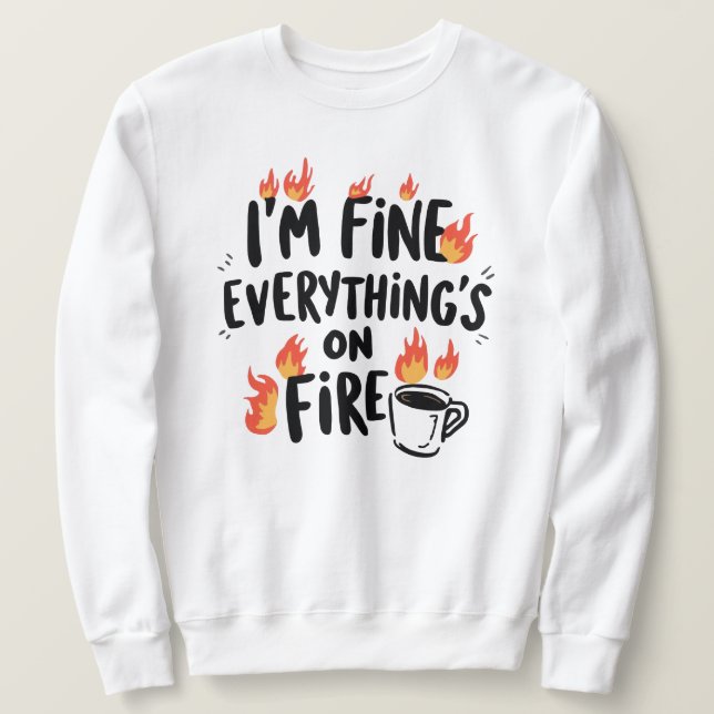 Funny "I'm Fine Everything's On Fire" Lång Ärmad Tröja (Design framsida)
