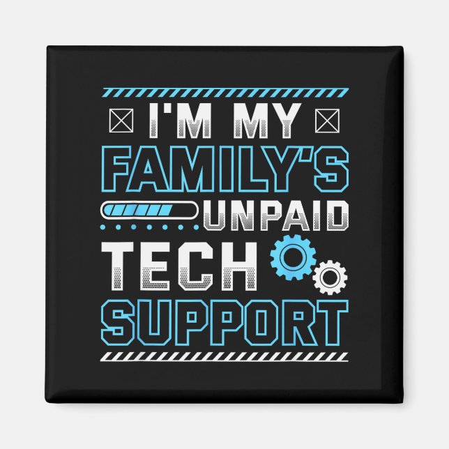 Funny I'm My Family's Unpaid Tech Suprt  Magnet (Framsidan)