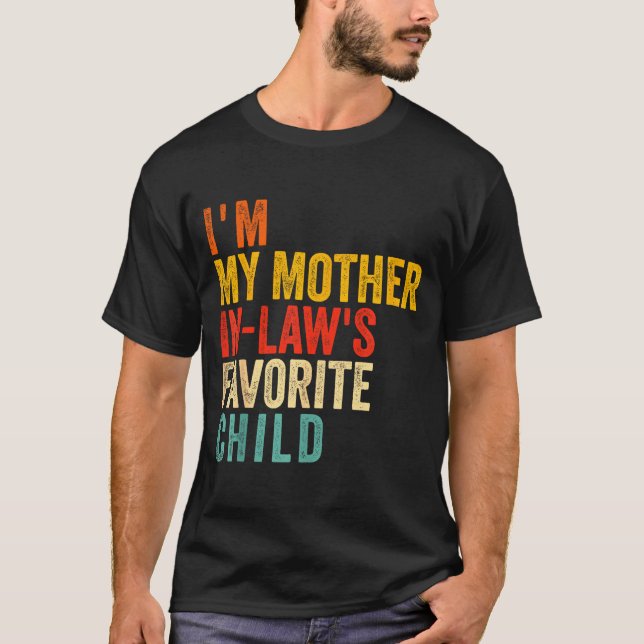 Funny I'm My Mother In Law's Favorite Child  T Shirt (Framsida)
