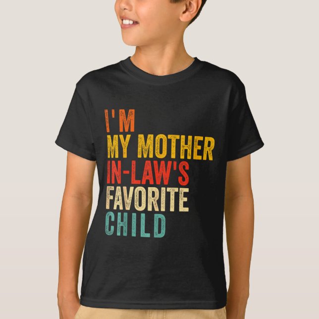 Funny I'm My Mother In Law's Favorite Child  T Shirt (Framsida)