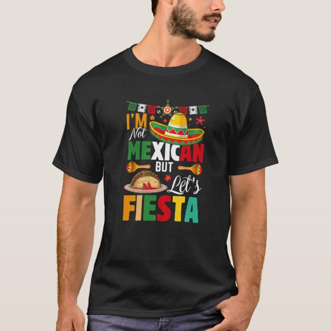 Funny I'm Not Mexican But Let's Fiesta Mexico Cinc T Shirt (Framsida)