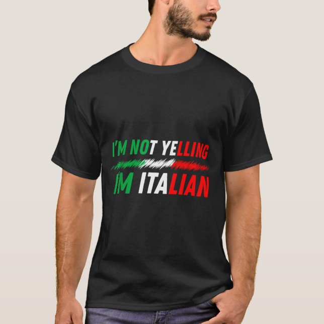 Funny I'm Not Yelling I'm Italian  T Shirt (Framsida)