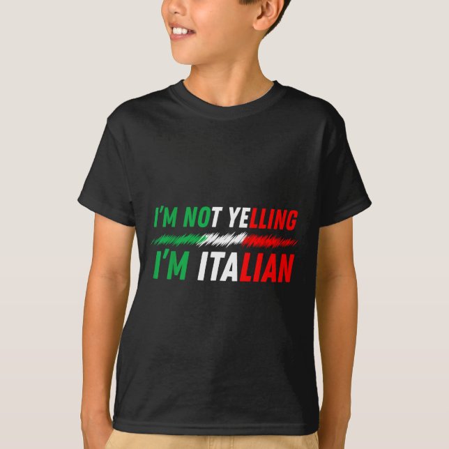 Funny I'm Not Yelling I'm Italian  T Shirt (Framsida)