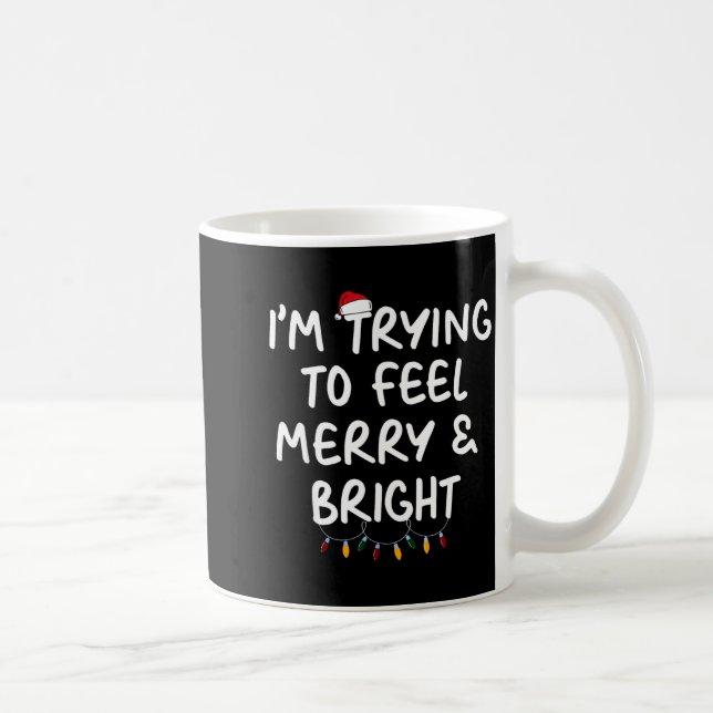 Funny I'm Trying To Feel Merry Xmas Bright Matchin Kaffemugg (Höger)