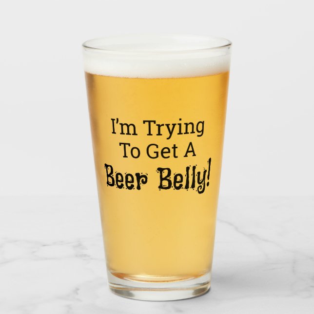 Funny I'm Trying to Get a Beer Belly! Glass Cup Glaskopp (Framsida fylld)