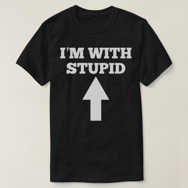 Funny I'm With Stupid And Arrow Pointing Up  T Shirt (Design framsida)