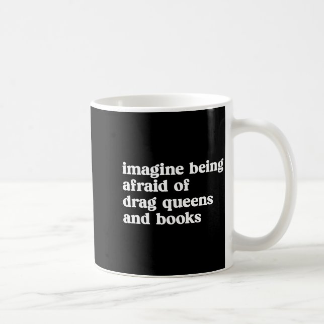 Funny Imagine Being Afraid Of Drag Queens And Book Kaffemugg (Höger)