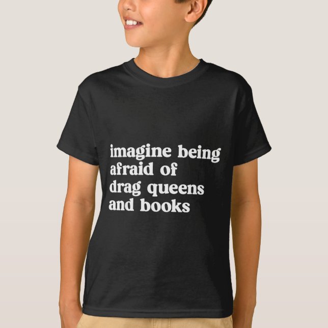 Funny Imagine Being Afraid Of Drag Queens And Book T Shirt (Framsida)