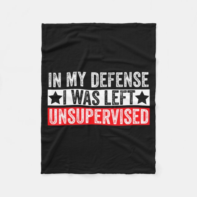 Funny In My Defense I Was Left Unsupervised Sarcas Fleecefilt (Framsidan)