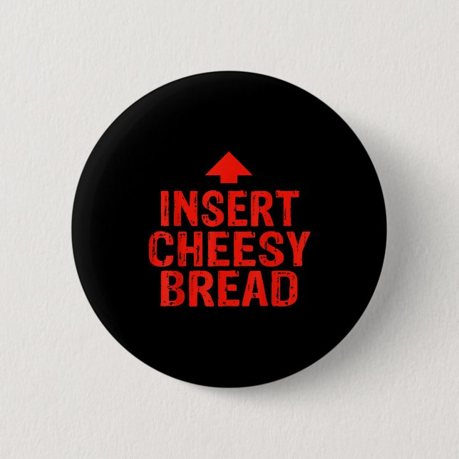 Funny Insert Cheesy Bread Meme Foodie Men Women  Knapp (Framsida)