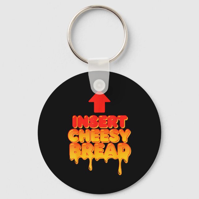 Funny Insert Cheesy Bread Meme Humor Food Lovers  Nyckelring (Framsida)