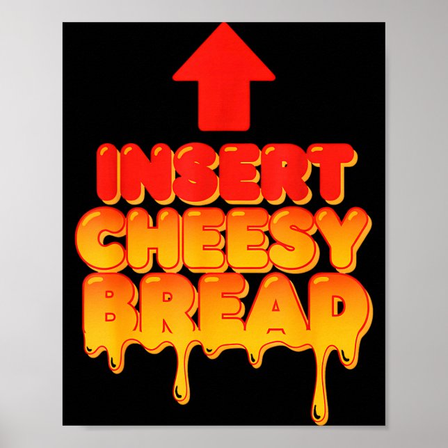 Funny Insert Cheesy Bread Meme Humor Food Lovers  Poster (Framsidan)