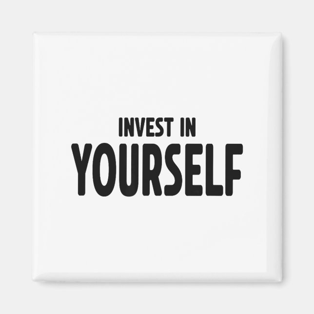 Funny Insrational And Motivational Gift Invest In  Magnet (Framsidan)