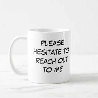 Funny Introvert Mug "Hesitate to Reach Out to me" Kaffemugg