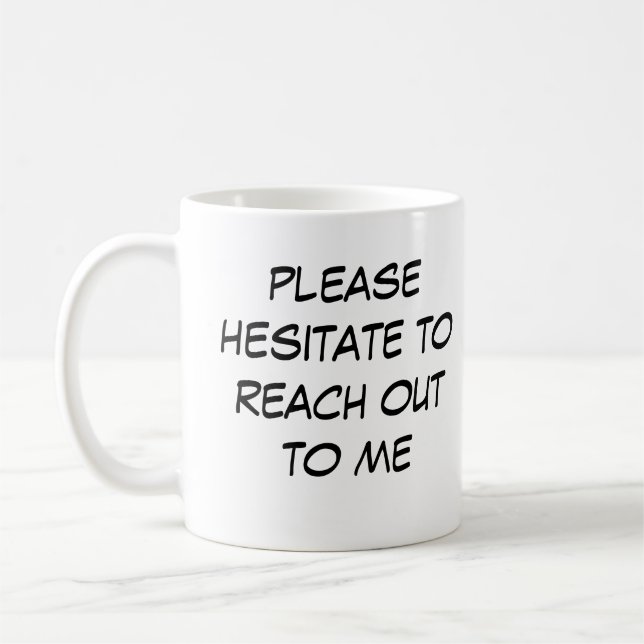 Funny Introvert Mug "Hesitate to Reach Out to me" Kaffemugg (Vänster)