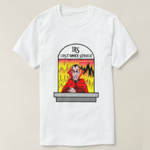 Funny IRS helvetes Customer Service Taxpayer Humor T Shirt