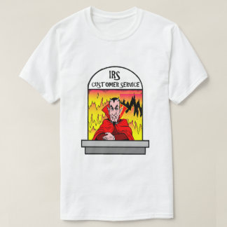 Funny IRS helvetes Customer Service Taxpayer Humor T Shirt