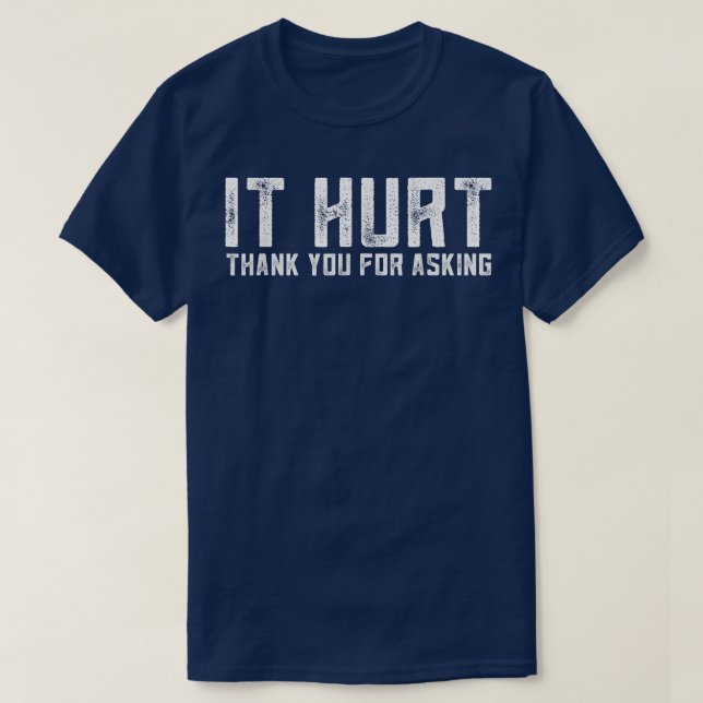 Funny It Hurt Thank You For Asking Outfits Funny I T Shirt (Design framsida)