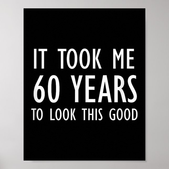 Funny, It Took Me 60 Years To Look This Good, Joke Poster (Framsidan)