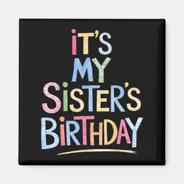 Funny It's My Sister's Birthday Sketch Pencil Arti Magnet (Framsidan)